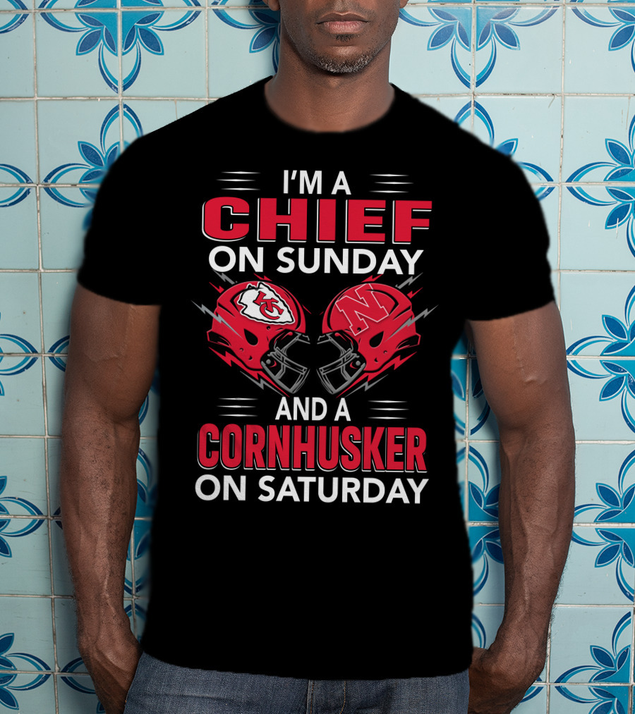 I'm A Chief On Sunday And A Cornhusker On Saturday T-Shirt