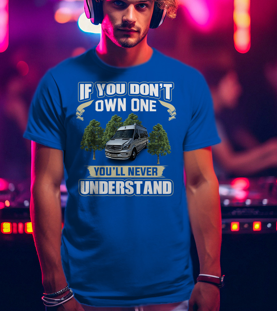 If You Don’t Own One You’ll Never Understand Airstream Motor Coaches T-Shirt