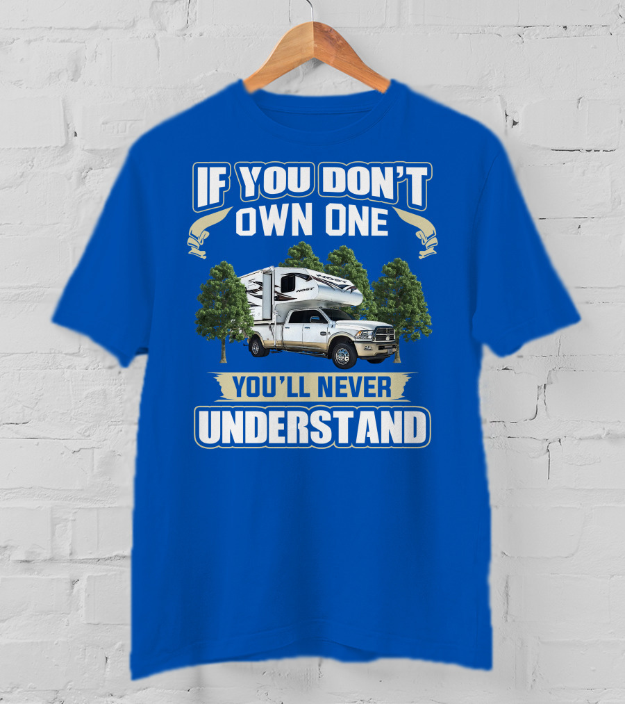 If You Don't Own One You'll Never Understand Host Mammoth Camper Truck T-Shirt