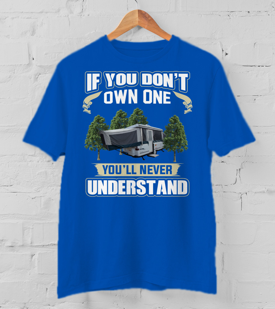 If You Don't Own One You'll Never Understand Coleman Camper T-Shirt