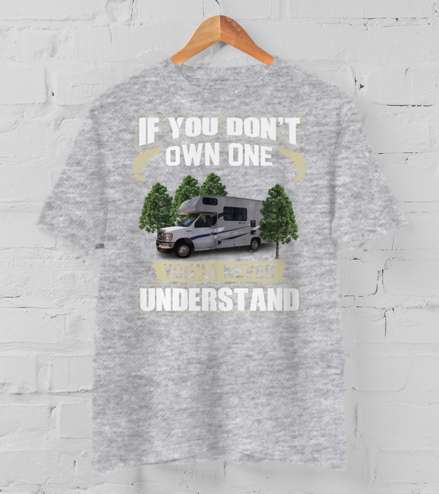 If You Don’t Own One Coachmen Cross Trek You'll Never Understand T-Shirt