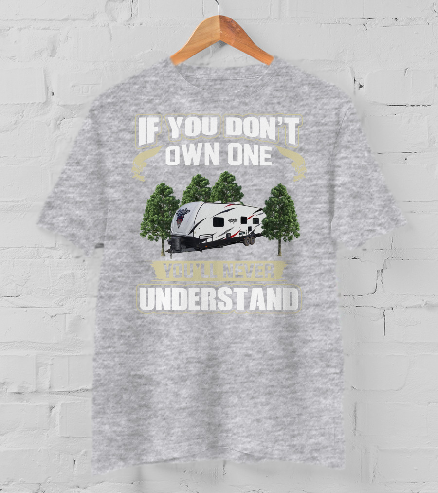 If You Don't Own One You'll Never Understand Stryker Toy Hauler T-Shirt