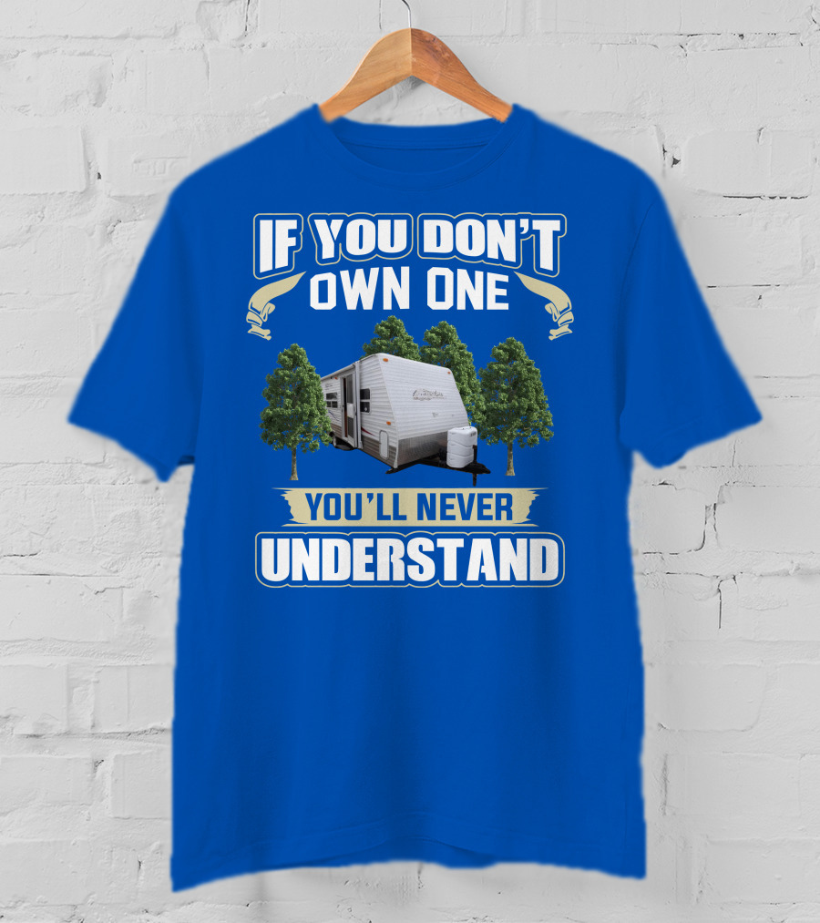 If You Don't Own One You'll Never Understand Gulfstream Ameri Lite Trailer Forest T-Shirt