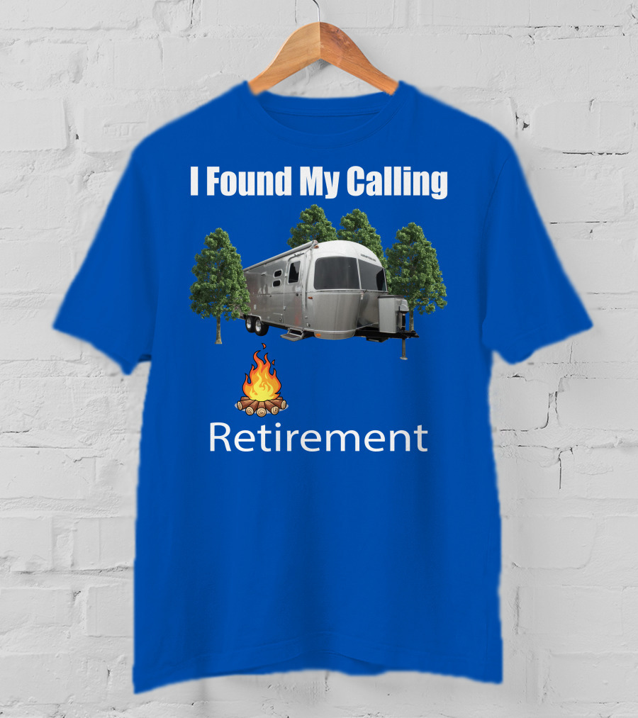 I Found My Calling Airstream Retirement T-Shirt