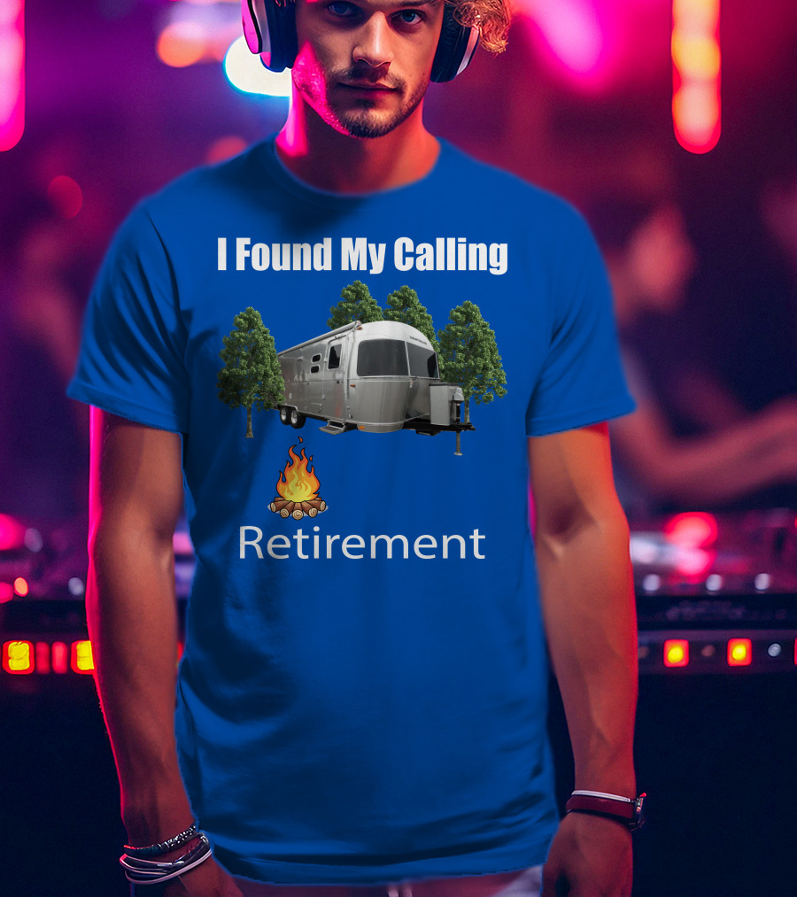 I Found My Calling Airstream Retirement T-Shirt