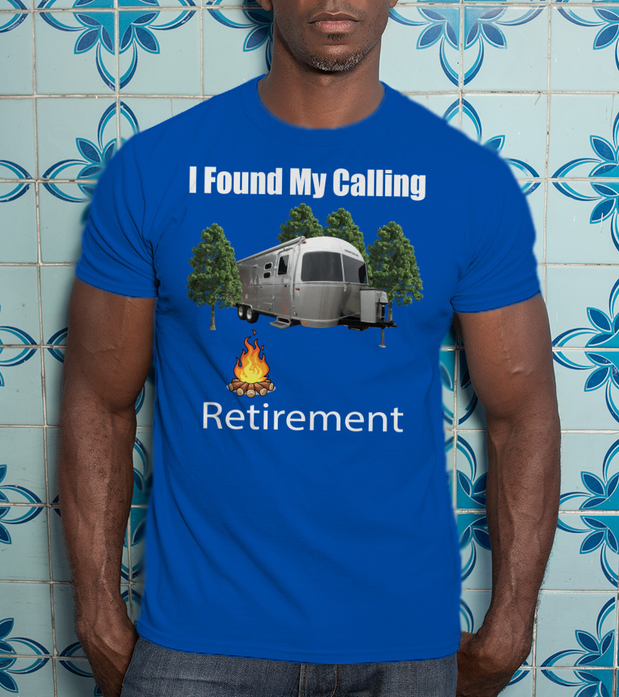 I Found My Calling Airstream Retirement T-Shirt