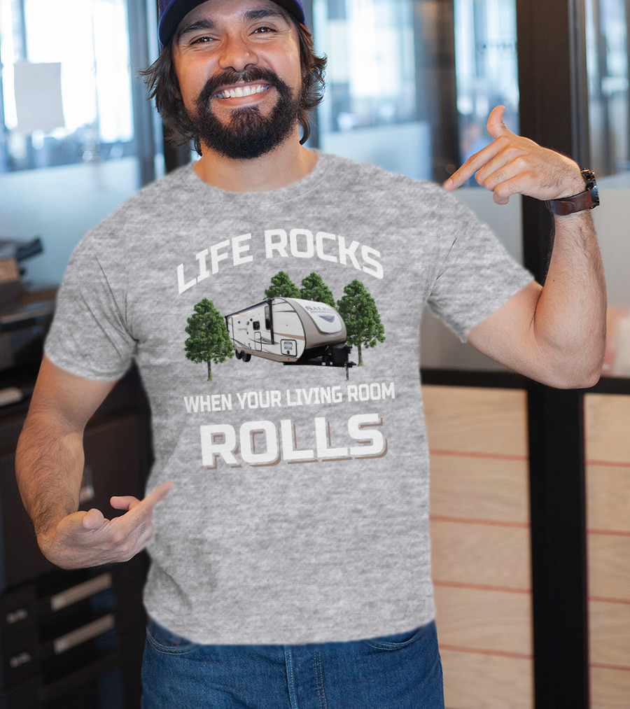 LIFE ROCKS WHEN YOUR LIVING ROOM ROLLS Forest River Hemisphere Trailer T-Shirt