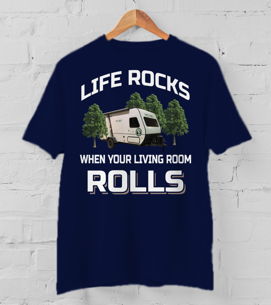 Life Rocks When Your Living Room Rolls No Boundaries Rv T-Shirt