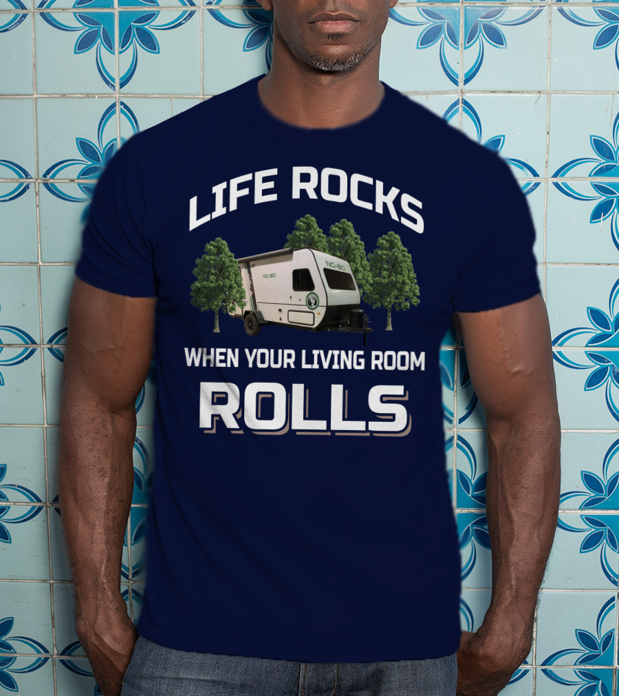 Life Rocks When Your Living Room Rolls No Boundaries Rv T-Shirt