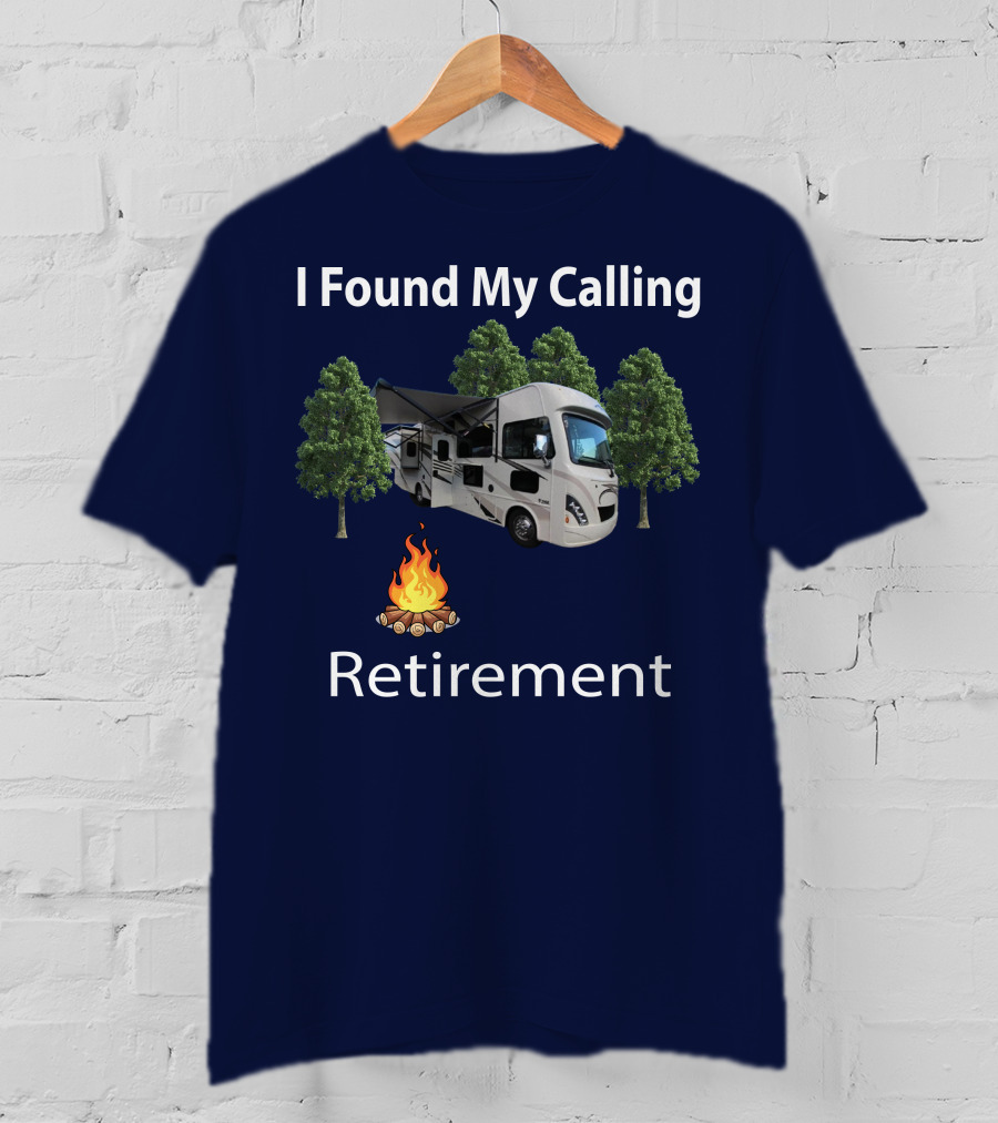 I Found My Calling Retirement Thor ACE Motorhome T-Shirt
