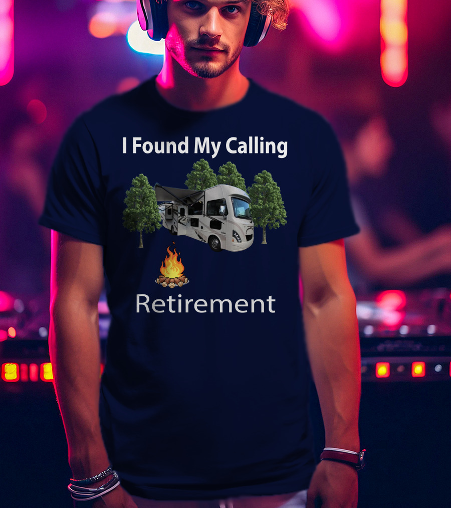 I Found My Calling Retirement Thor ACE Motorhome T-Shirt