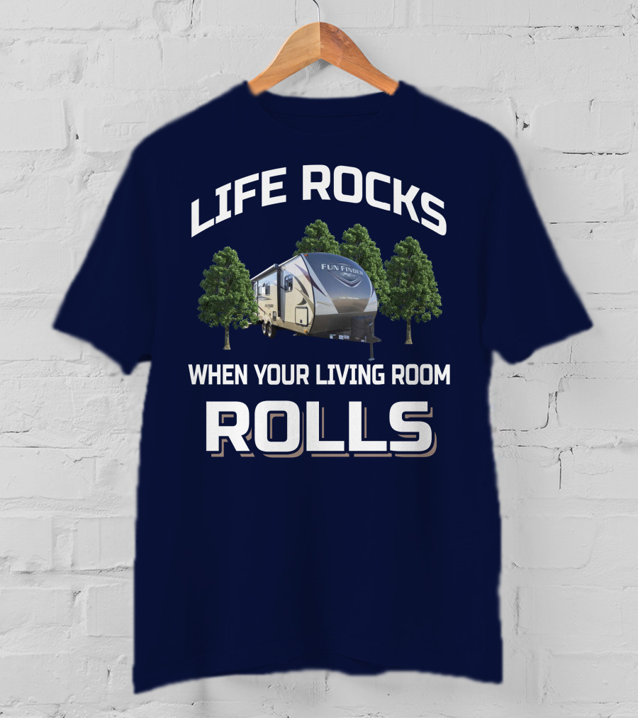 Life Rocks When Your Living Room Rolls Fun Finder Rv T-Shirt