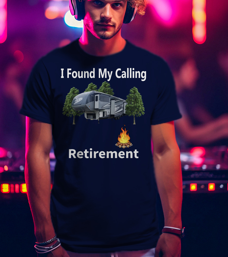 I Found My Calling Cardinal Cedar Creek RV Retirement Campfire T-Shirt