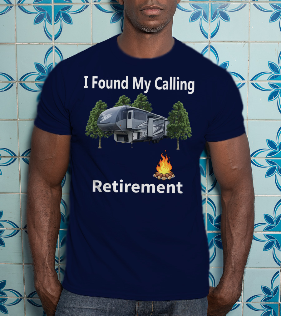 I Found My Calling Cardinal Cedar Creek RV Retirement Campfire T-Shirt