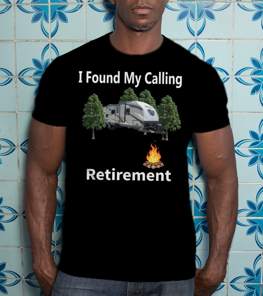 I Found My Calling Heartland Wilderness 2850BH Retirement Camping T-Shirt