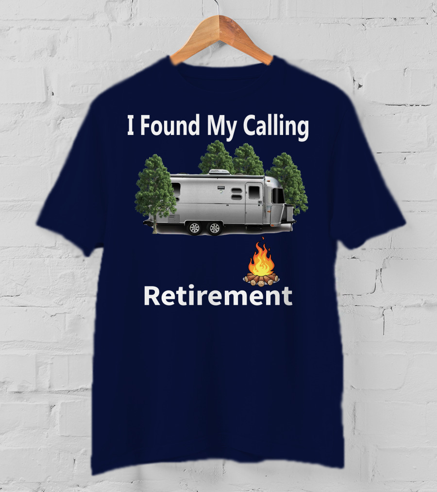I Found My Calling Airstream Retirement Adventure T-Shirt