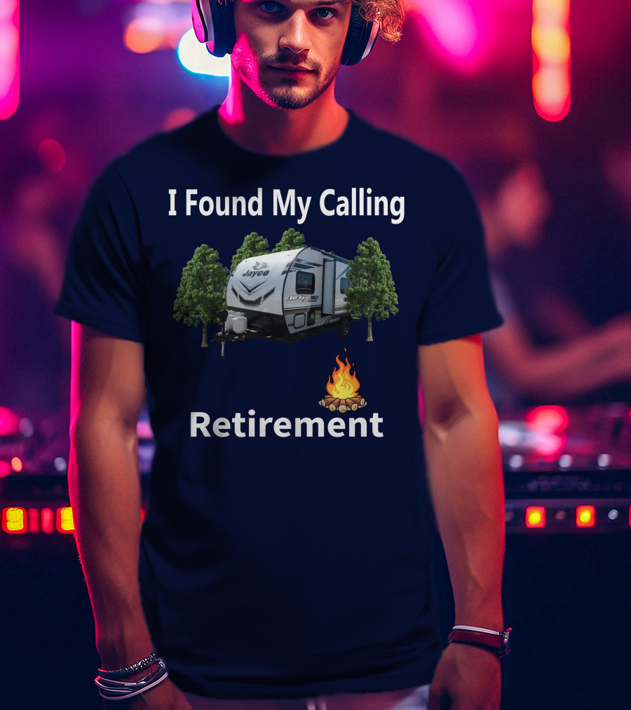 I Found My Calling Retirement Forest River Salem 30KQBSS Jayco Camper Camping Fire Trees T-Shirt