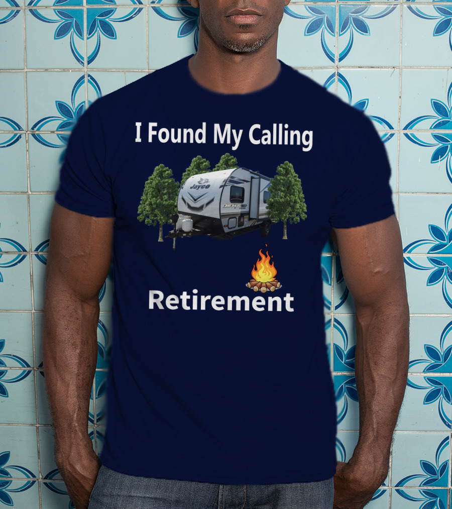 I Found My Calling Retirement Forest River Salem 30KQBSS Jayco Camper Camping Fire Trees T-Shirt
