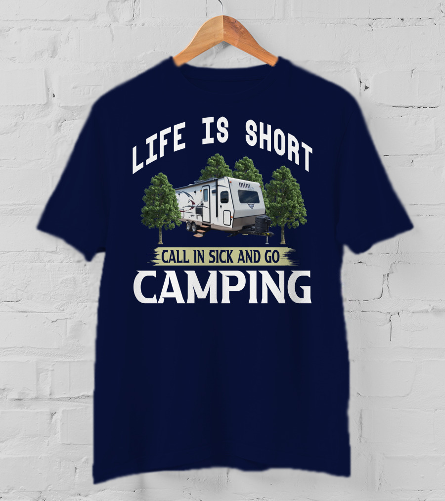 Life Is Short Call In Sick And Go Camping Forest River Rockwood Mini Lite T-Shirt