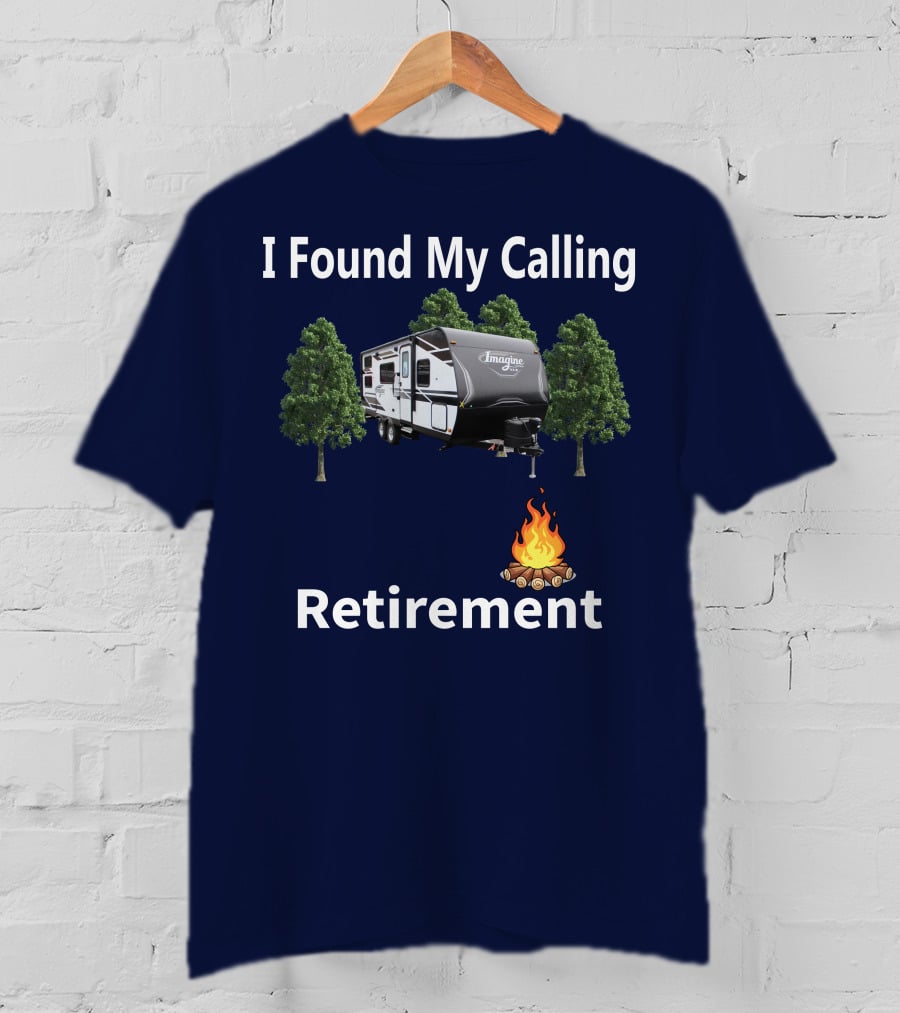 I Found My Calling Imagine XLS 21BHE Retirement Campfire T-Shirt