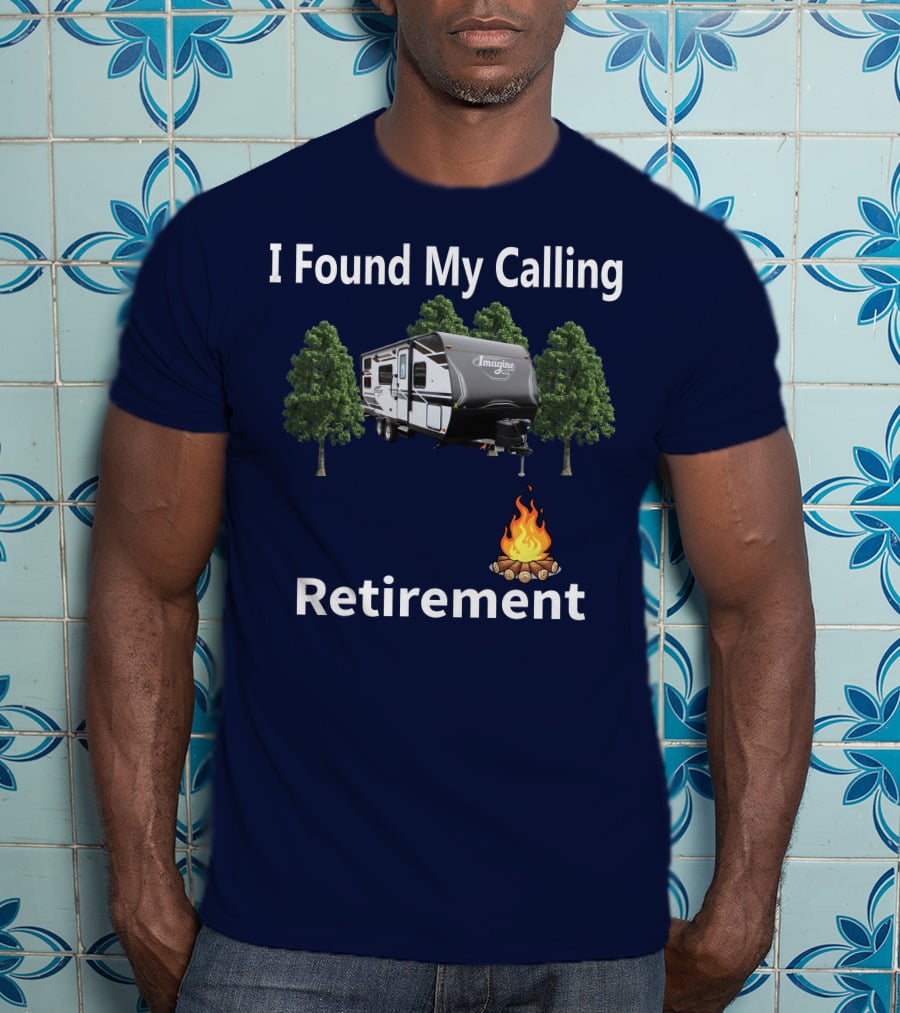 I Found My Calling Imagine XLS 21BHE Retirement Campfire T-Shirt