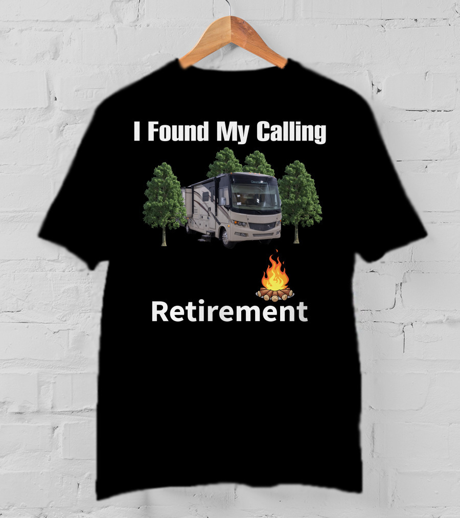 I Found My Calling Retirement Forest River Georgetown Series GT5 T-Shirt
