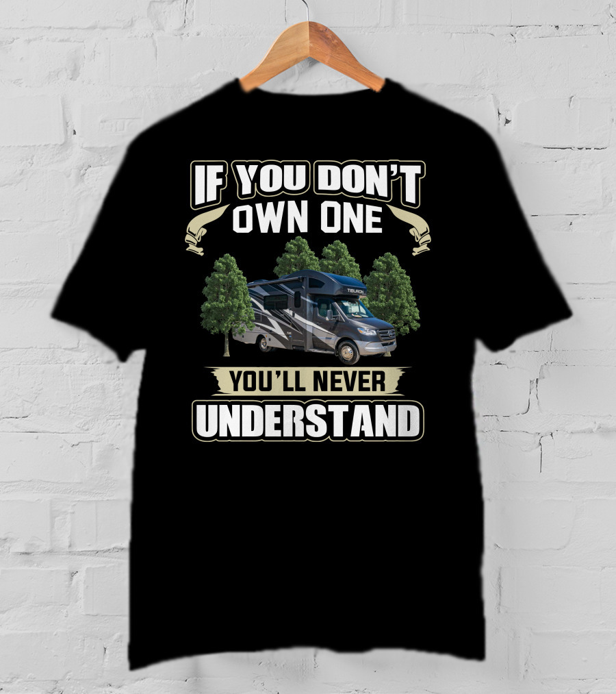 Thor Motor Coach Tiburon If You Don't Own One You'll Never Understand T-Shirt
