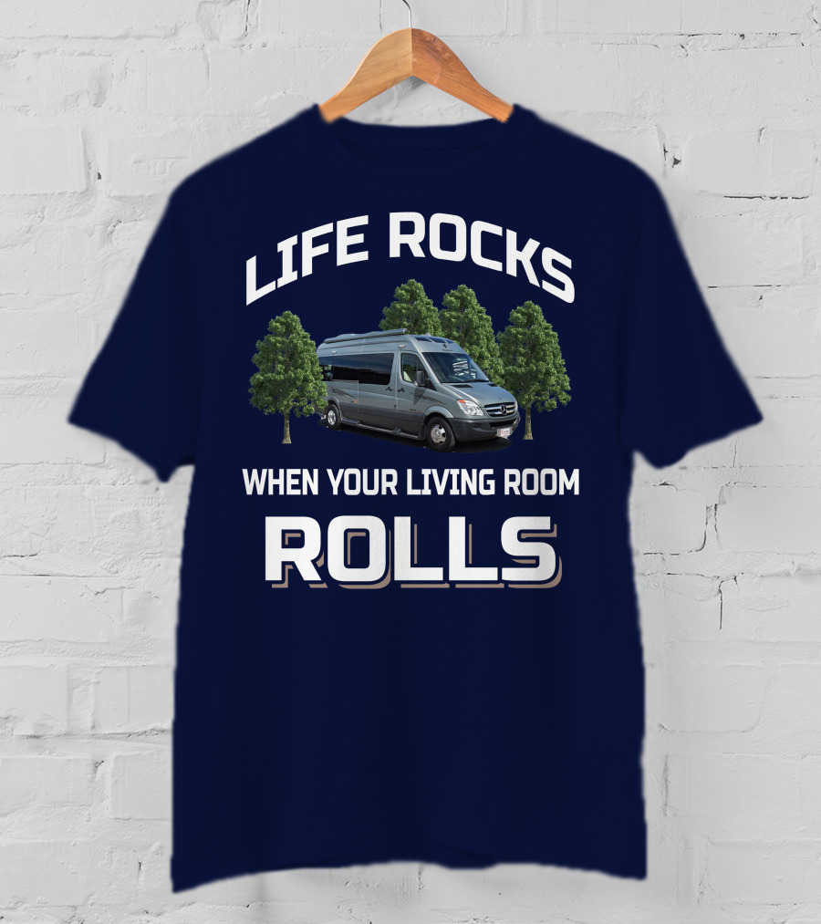 Life Rocks When Your Living Room Rolls Roadtreking Rv T-Shirt