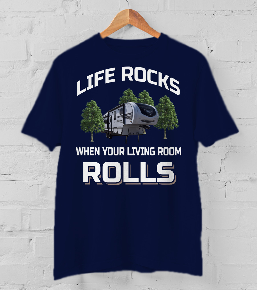 Life Rocks When Your Living Room Rolls Winnebago Travel Trailer T-Shirt