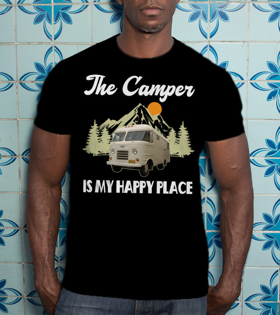 The Camper Is My Happy Place Campers And Motorhomes T-Shirt