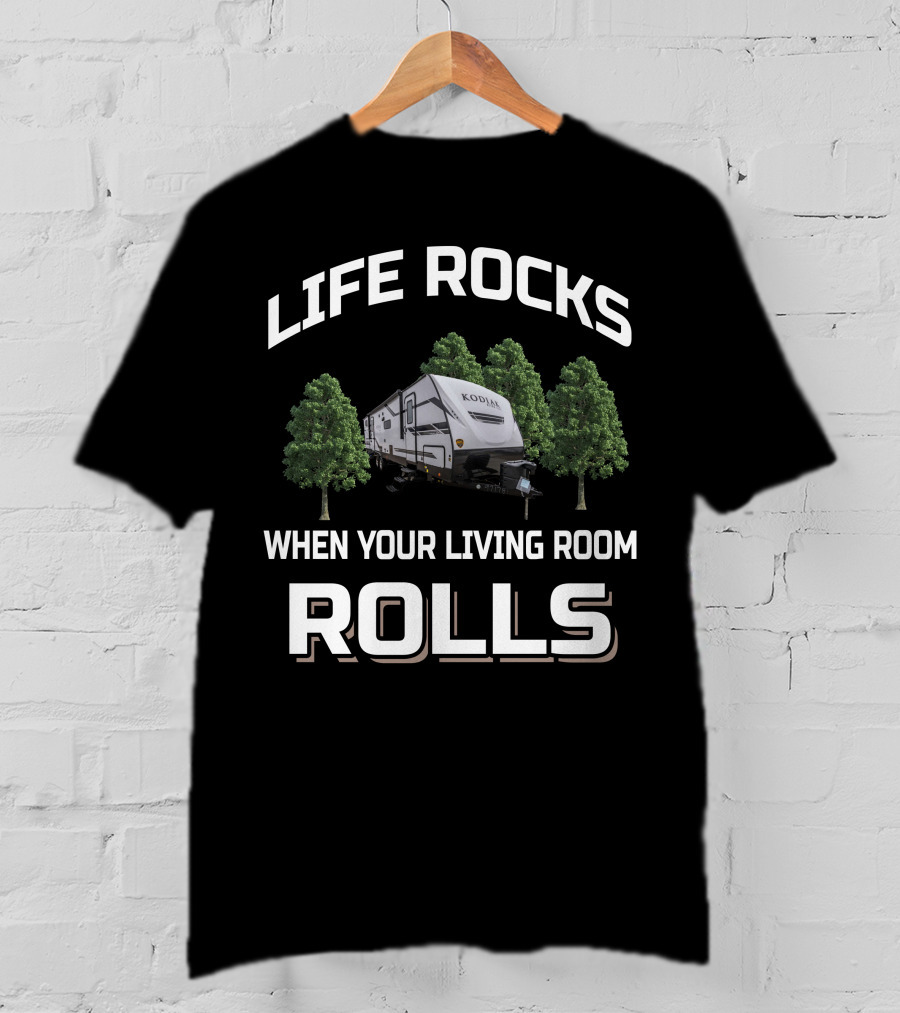 Life Rocks Dutchmen Kodiak When Your Living Room Rolls T-Shirt
