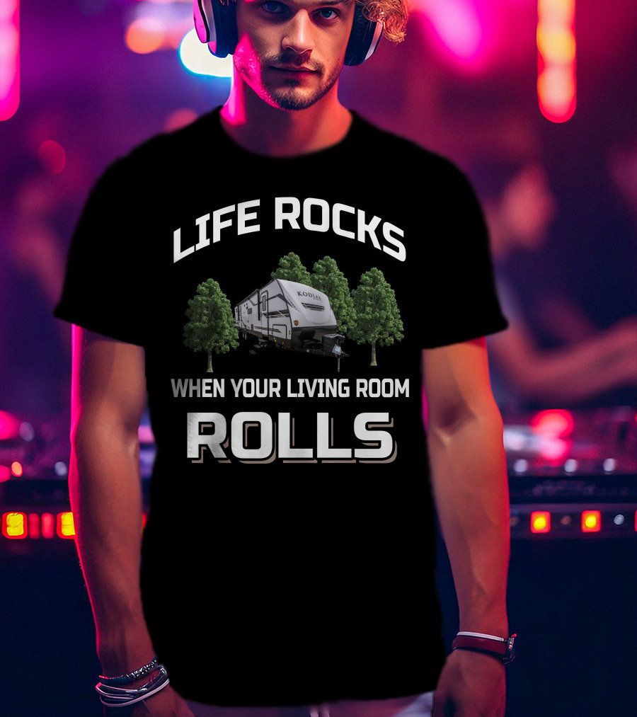 Life Rocks Dutchmen Kodiak When Your Living Room Rolls T-Shirt