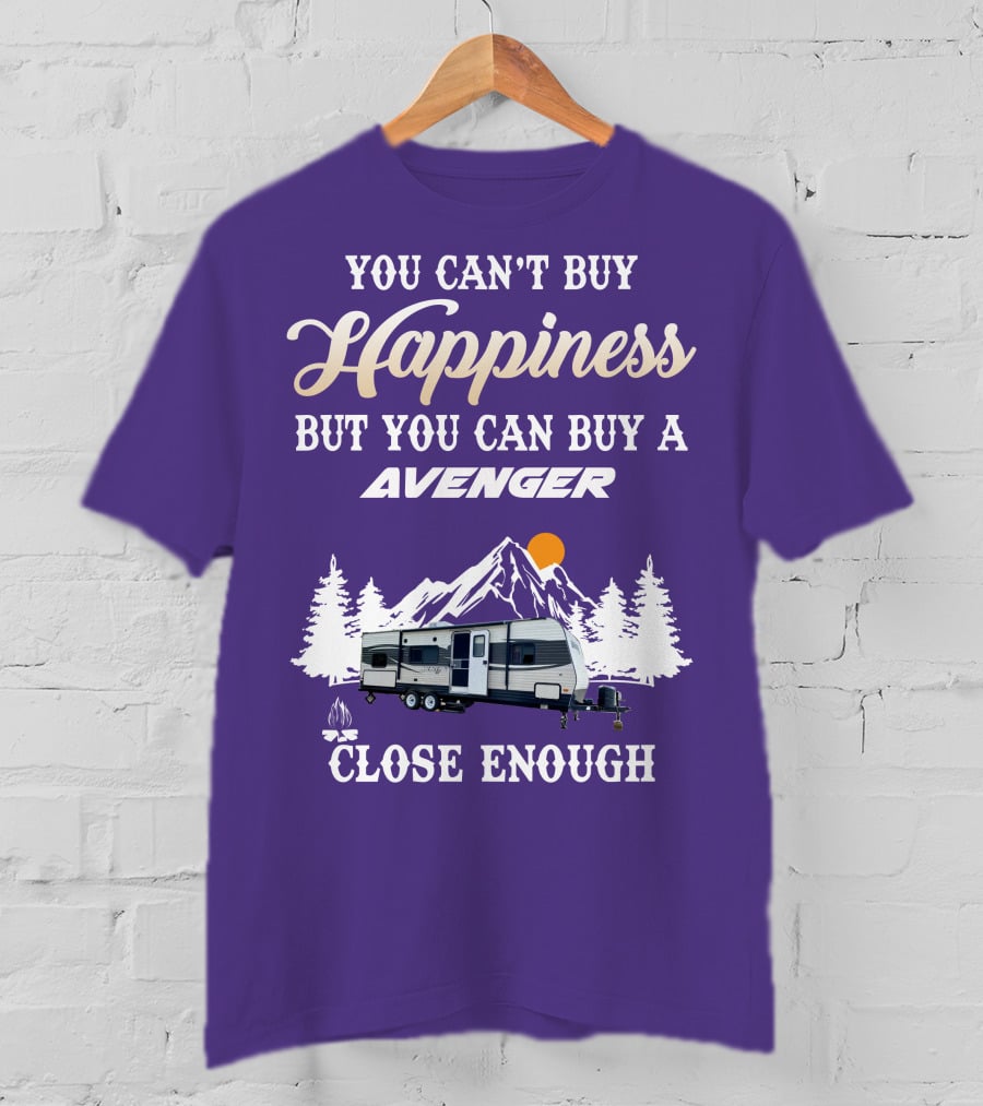 You Can't Buy Happiness But You Can Buy A Avenger Close Enough T-Shirt