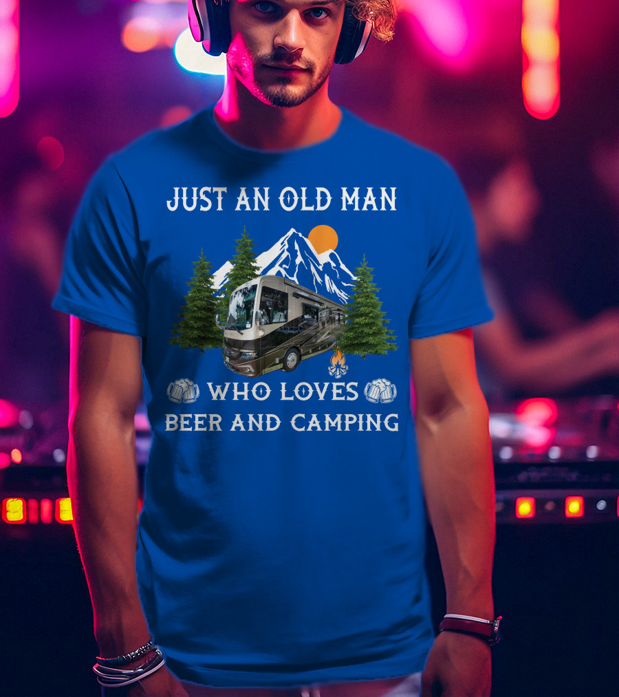 Just An Old Man Who Loves Beer And Camping RV Motorhome T-Shirt