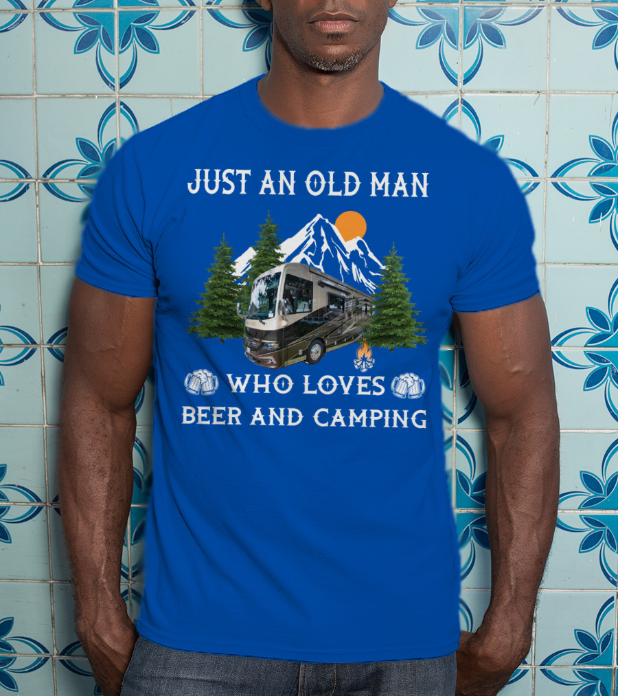 Just An Old Man Who Loves Beer And Camping RV Motorhome T-Shirt