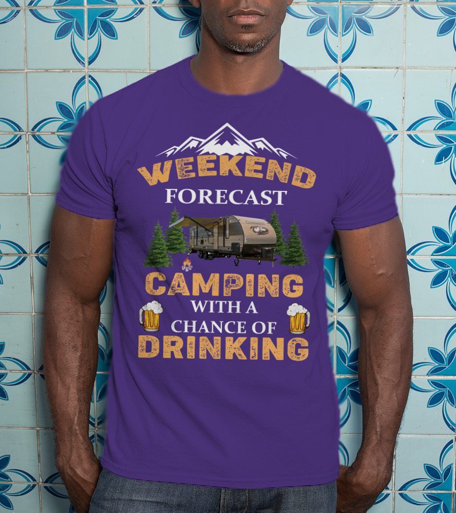 Weekend Forecast Camping With A Chance Of Drinking Cherokee RV T-Shirt