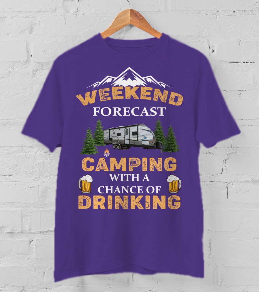 Weekend Forecast Camping With A Chance Of Drinking Coachmen Camper T-Shirt