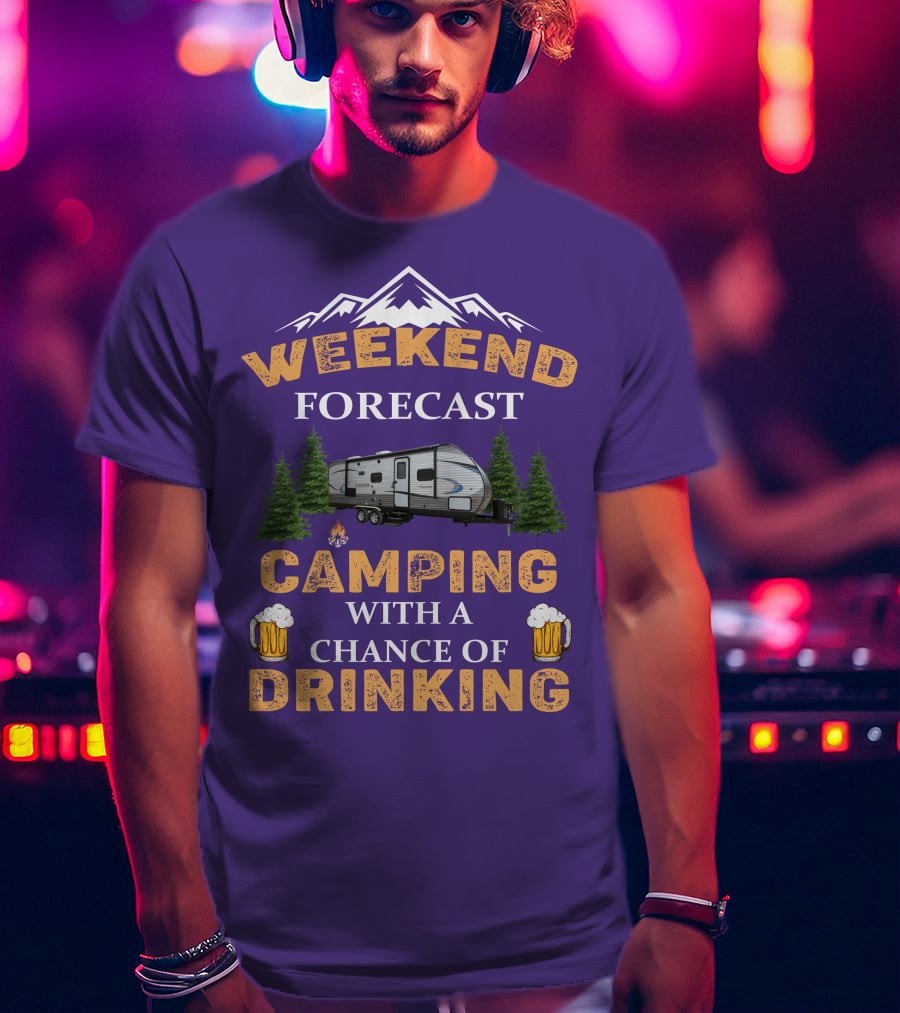 Weekend Forecast Camping With A Chance Of Drinking Coachmen Camper T-Shirt