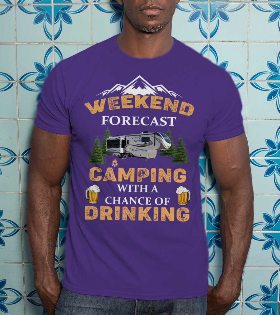 Weekend Forecast Camping With A Chance Of Drinking Mountain RV T-Shirt