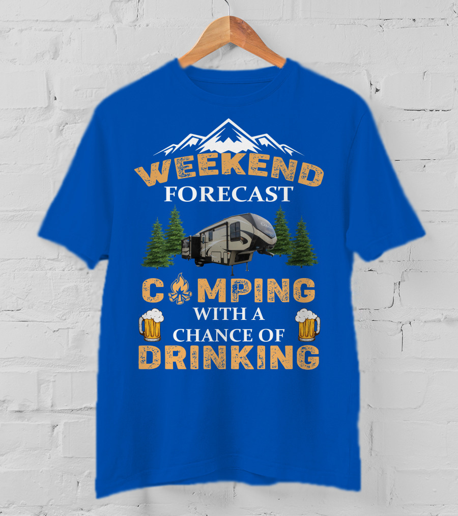 WEEKEND FORECAST CAMPING WITH A CHANCE OF DRINKING Cougar 5th Wheel T-Shirt