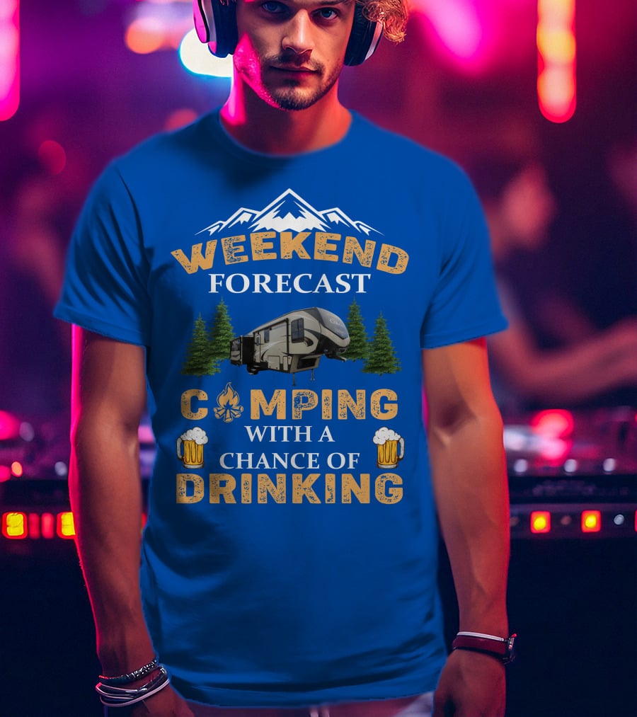 WEEKEND FORECAST CAMPING WITH A CHANCE OF DRINKING Cougar 5th Wheel T-Shirt