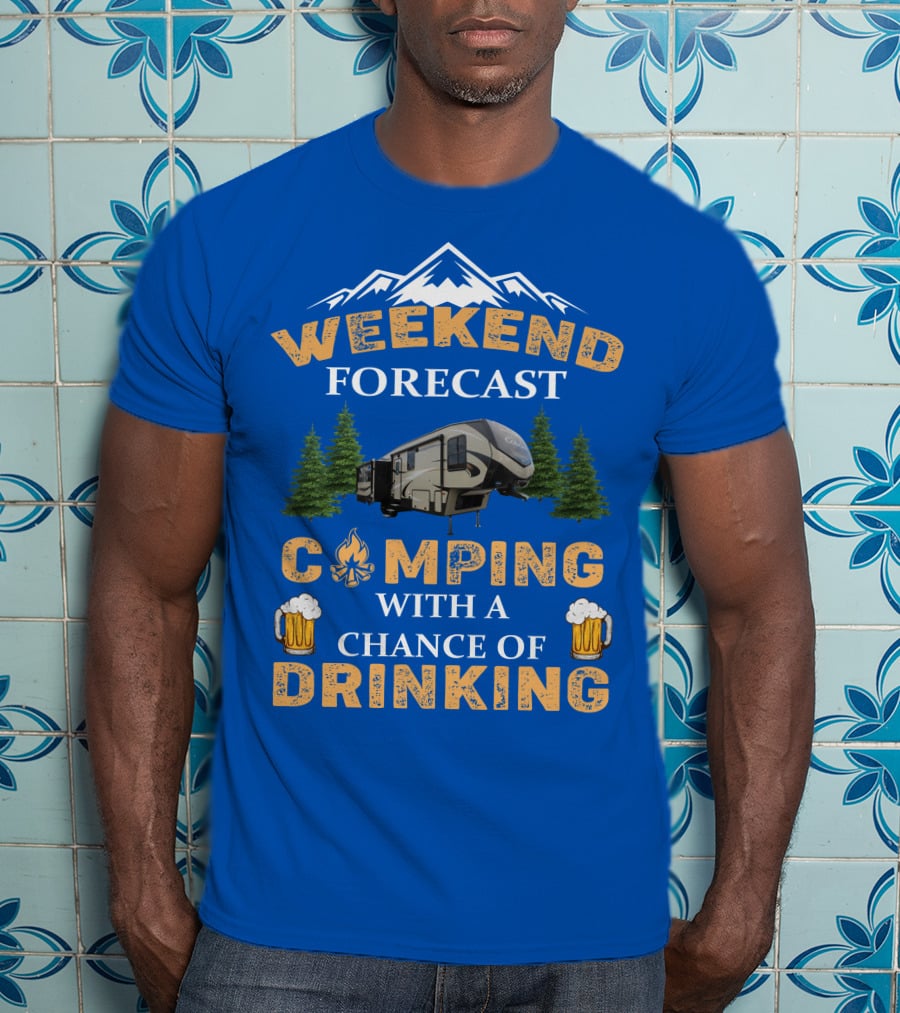 WEEKEND FORECAST CAMPING WITH A CHANCE OF DRINKING Cougar 5th Wheel T-Shirt