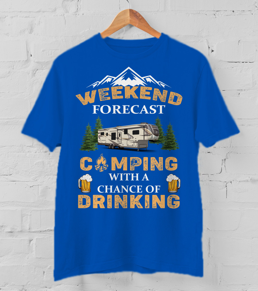 Weekend Forecast Camping With A Chance Of Drinking Jayco North Point Fifth Wheels T-Shirt