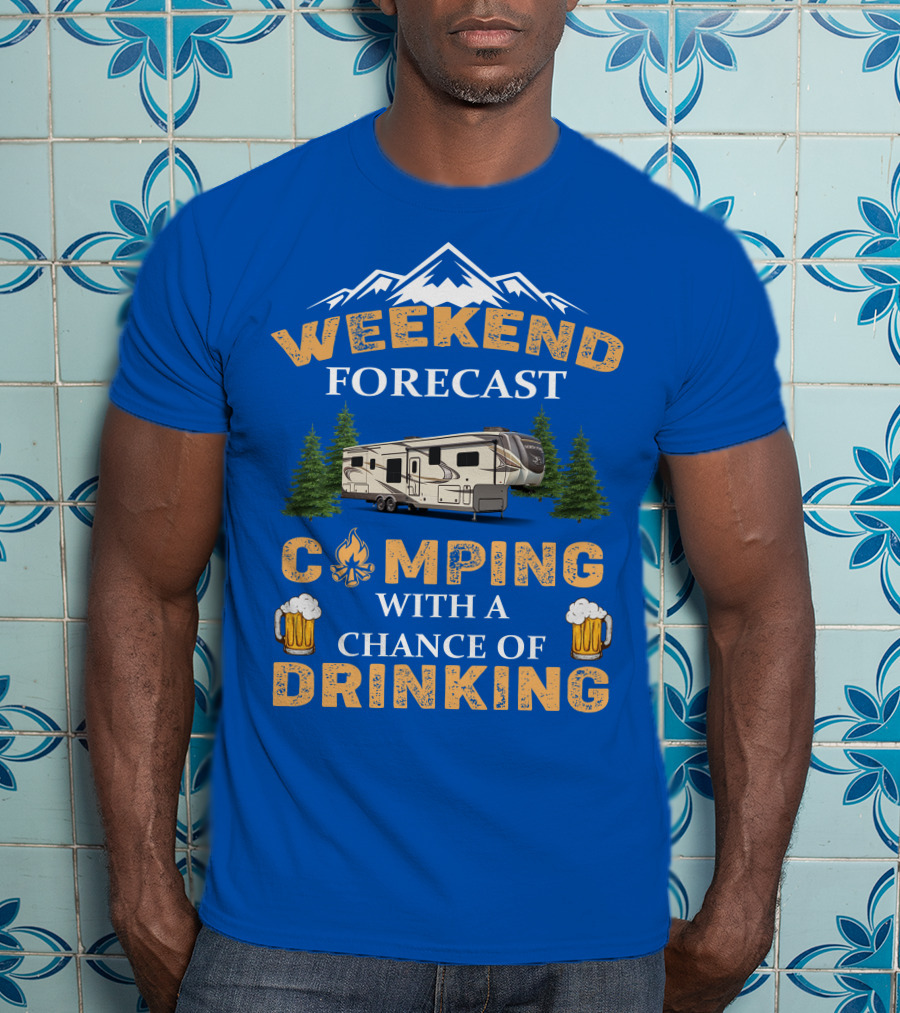 Weekend Forecast Camping With A Chance Of Drinking Jayco North Point Fifth Wheels T-Shirt