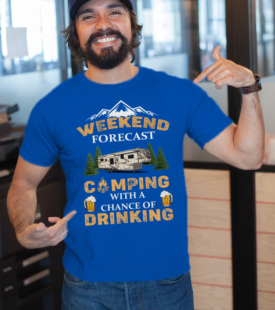Weekend Forecast Camping With A Chance Of Drinking Jayco North Point Fifth Wheels T-Shirt
