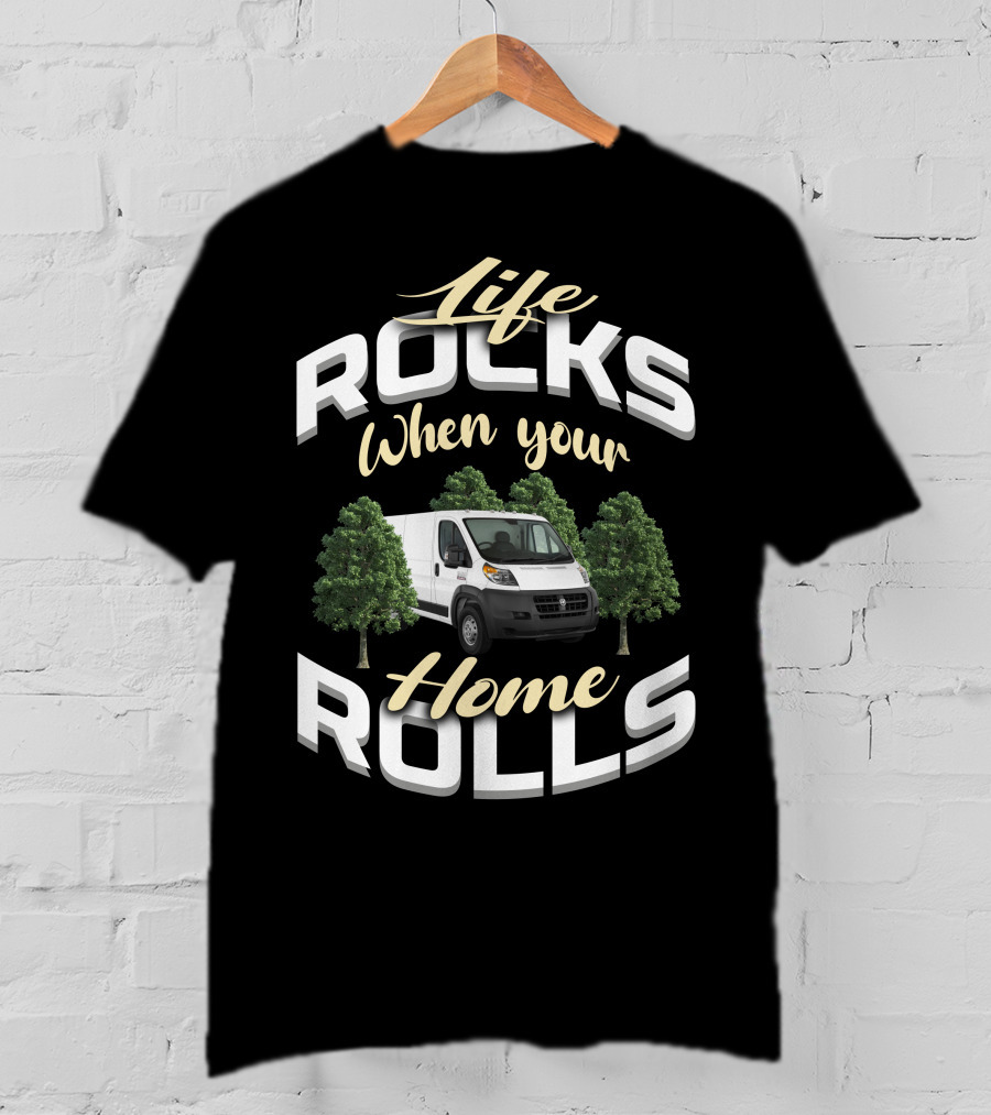 Life Rocks When Your Home Rolls Ram Promaster Camper T-Shirt