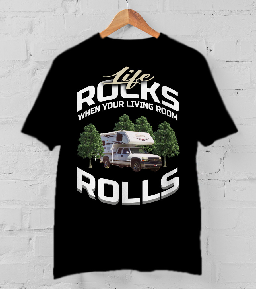 Life Rocks When Your Living Room Rolls Lance Truck Camper Fans T-Shirt