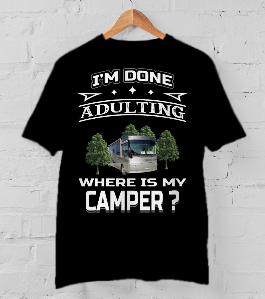 I'm Done Adulting Where Is My Camper Winnebago Journey 39K T-Shirt