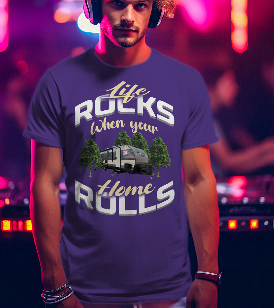 Life Rocks When Your Home Rolls Forest River Private T-Shirt