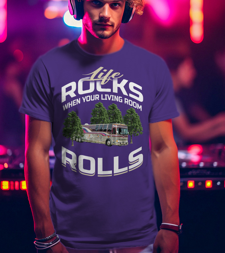 Life Rocks When Your Living Room Rolls Prevost Community T-Shirt